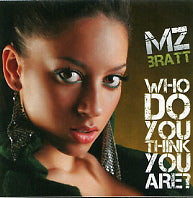 MZ BRATT - Who Do You Think You Are?