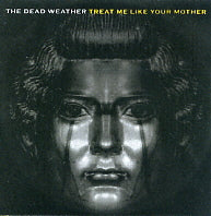 THE DEAD WEATHER - Treat Me Like Your Mother