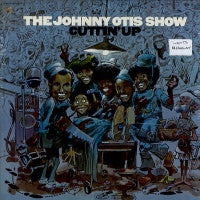 THE JOHNNY OTIS SHOW - Cuttin' Up