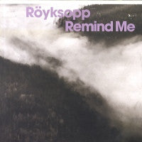 ROYKSOPP - Remind Me