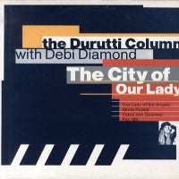 THE DURUTTI COLUMN - The City Of Our Lady