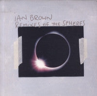 IAN BROWN - Remixes Of The Spheres