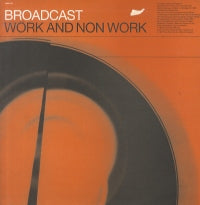 BROADCAST - Work And Non Work