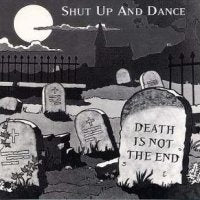 SHUT UP AND DANCE - Death Is Not The End