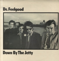 DR. FEELGOOD - Down By The Jetty