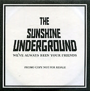 THE SUNSHINE UNDERGROUND - We've Always Been Your Friends
