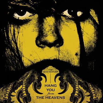 THE DEAD WEATHER - Hang You From The Heavens