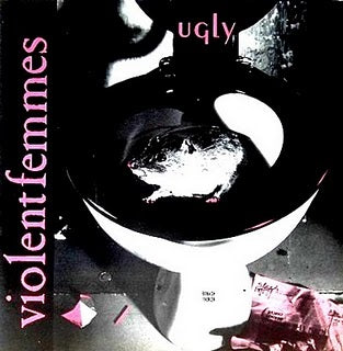 VIOLENT FEMMES - Ugly