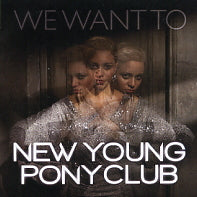 NEW YOUNG PONY CLUB - We Want To
