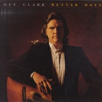 GUY CLARK - Better Days