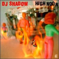 DJ SHADOW - High Noon Including 'Organ Donor'.