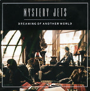 MYSTERY JETS - Dreaming Of Another World