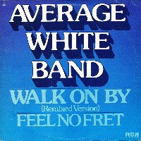 AVERAGE WHITE BAND - Walk On By / Feel No Fret