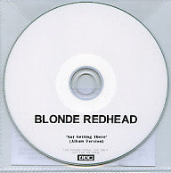 BLONDE REDHEAD - Not Getting There
