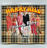 HARRY HILL - I Wanna Baby