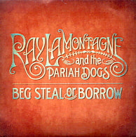 RAY LAMONTAGNE AND THE PARIAH DOGS - Beg Steal Or Borrow
