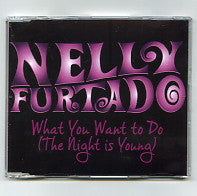 NELLY FURTADO - What You Want To Do (The Night Is Young)
