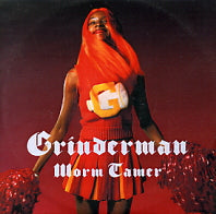 GRINDERMAN - Worm Tamer