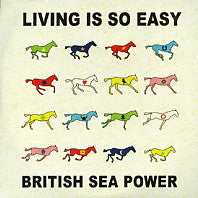 BRITISH SEA POWER - Living Is So Easy