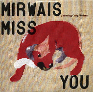 MIRWAIS - Miss You