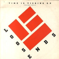 LOOSE ENDS - Time Is Ticking / Gonna Make You MIne / Ain't No Turning Back / Symptoms Of Love