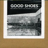 GOOD SHOES - Recorded Live At The Premises Studios