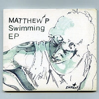 MATTHEW P - Swimming EP