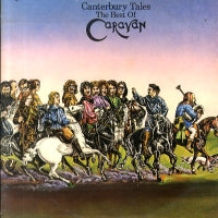 CARAVAN - Canterbury Tales (The Best Of Caravan)