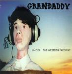 GRANDADDY - Under The Western Freeway