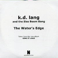 K.D. LANG AND THE SISS BOOM BANG - The Water's Edge