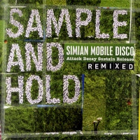 SIMIAN MOBILE DISCO - Sample And Hold: Attack Decay Sustain Release Remixed