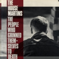 THE HOUSEMARTINS - The People Who Grinned Themselves To Death