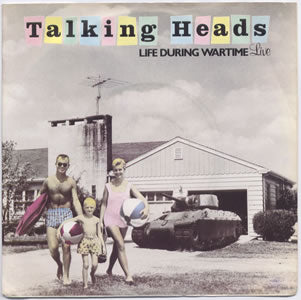 TALKING HEADS - Life During Wartime (Live) / Life During Wartime / Don't Worry About The Government