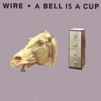 WIRE - A Bell Is A Cup