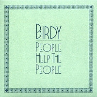 BIRDY - People Help The People