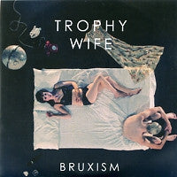 TROPHY WIFE - Bruxism