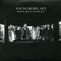 YOUNG REBEL SET - Won't Get Up Again E.P.