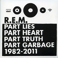 R.E.M. - Part Lies, Part Heart, Part Truth, Part Garbage 1982-2011