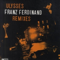 FRANZ FERDINAND - Ulysses Remixes
