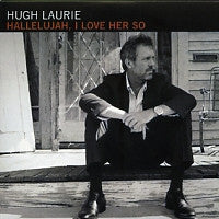 HUGH LAURIE - Hallelujah, I Love Her So