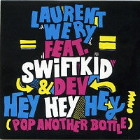 LAURENT WERY FEAT. SWIFTKID & DEV  - Hey Hey Hey (Pop Another Bottle)