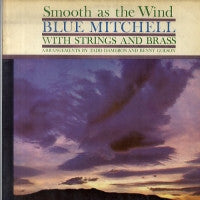 BLUE MITCHELL - Smooth As The Wind (Blue Mitchell With Strings And Brass).