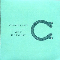 CHAIRLIFT - Met Before