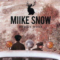 MIIKE SNOW - Devil's Work