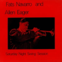 FATS NAVARRO AND ALLEN EAGER - Saturday Night Swing Session