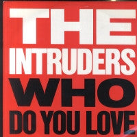 THE INTRUDERS - Who Do You Love