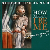 SINéAD O'CONNOR - How About I Be Me (And You Be You)?
