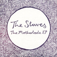 THE STAVES - The Motherlode EP