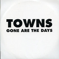 TOWNS - Gone Are The Days