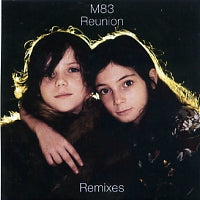 M83 - Reunion Remixes